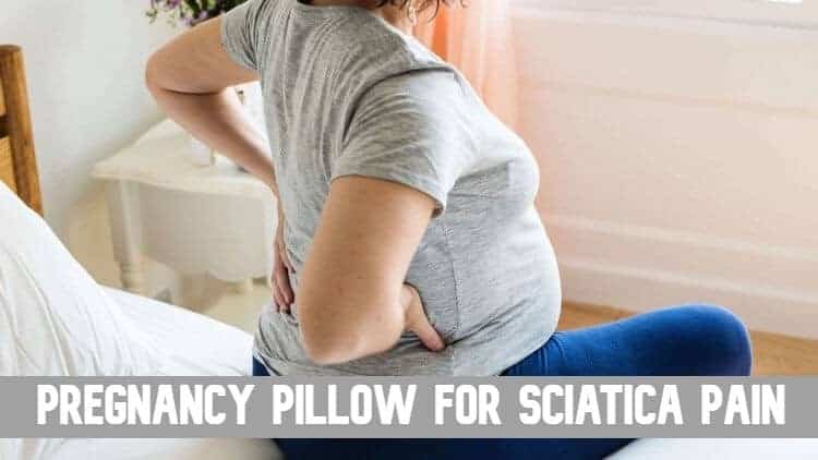 Best Pregnancy Pillow for Sciatica Pain