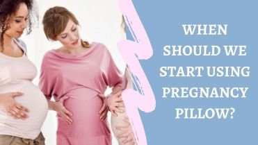 Discover When to Start Using A Pregnancy Pillow Smartly